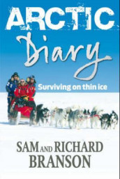 Arctic diary av Richard Branson og Sam Branson (Heftet)