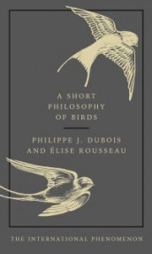 A short philosophy of birds av Dubois (Innbundet)