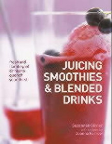 Juicing, smoothies and blended drinks av Suzannah Olivier og Joanna Farrow (Innbundet)