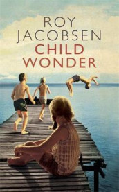 Child wonder av Roy Jacobsen (Heftet)