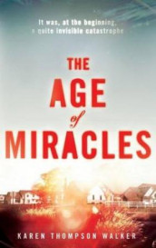 The age of miracles av Karen Thompson Walker (Heftet)