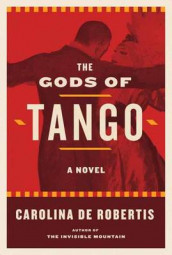 The gods of tango av Carolina De Robertis (Innbundet)