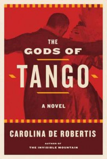 The gods of tango av Carolina De Robertis (Innbundet)