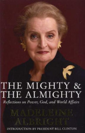 The mighty and the almighty av Madeleine Albright (Innbundet)