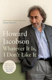 Whatever it is, I don't like it av Howard Jacobson (Heftet)
