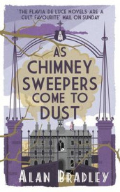 As chimney sweepers come to dust av Alan Bradley (Innbundet)