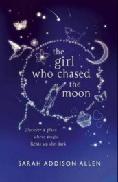 The girl who chased the moon av Sarah Addison Allen (Innbundet)