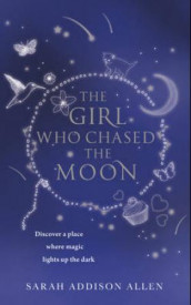 The girl who chased the moon av Sarah Addison Allen (Heftet)