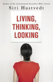 Living, thinking, looking av Siri Hustvedt (Heftet)