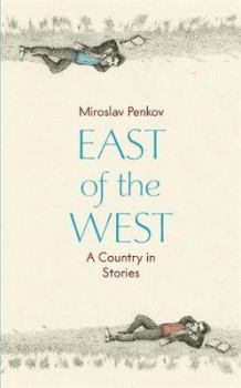 East of the west av Miroslav Penkov (Innbundet)