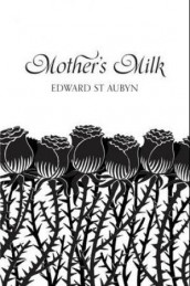 Mother's milk av Edward St. Aubyn (Heftet)