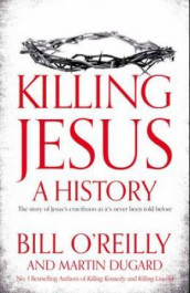 Killing Jesus av Martin Dugard og Bill O'Reilly (Heftet)