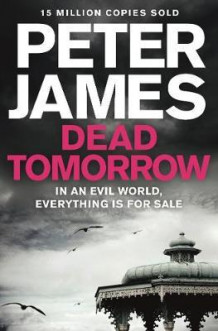 Dead tomorrow ; Dead tomorrow av Peter James (Heftet)