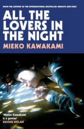 All the lovers in the night av Mieko Kawakami (Heftet)