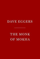 The monk of Mokha av Dave Eggers (Heftet)
