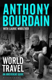 World travel av Anthony Bourdain og Laurie Woolever (Heftet)