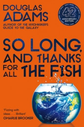 So long, and thanks for all the fish av Douglas Adams (Heftet)