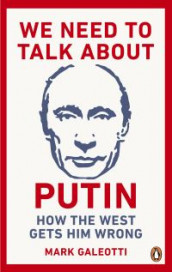 We need to talk about Putin av Mark Galeotti (Heftet)