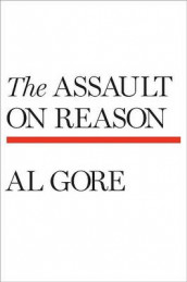 The assault on reason av Al Gore (Innbundet)