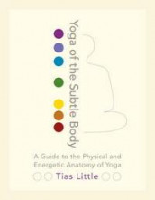 Yoga of the subtle body av Tias Little (Heftet)
