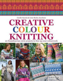 Creative colour knitting av Cecilie Kaurin og Linn Bryhn Jacobsen (Heftet)