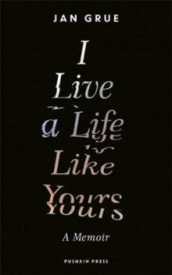 I live a life like yours av Jan Grue (Innbundet)