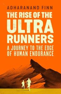 The rise of the ultra runners av Adharanand Finn (Heftet)