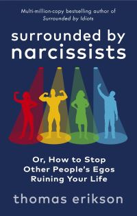 Surrounded by narcissists, or, How to stop other people's egos ruining your life av Thomas Erikson (Heftet)