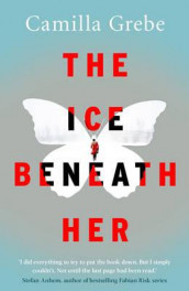 The ice beneath her av Camilla Grebe (Heftet)