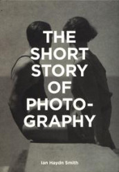 The short story of photography av Ian Haydn Smith (Heftet)