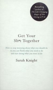Get your sh*t together av Sarah Knight (Innbundet)