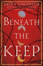 Beneath the Keep av Erika Johansen (Heftet)