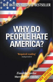 Why do people hate America? av Merryl Wyn Davies og Ziauddin Sardar (Heftet)