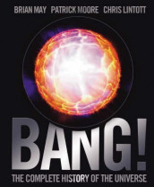 Bang! av Chris Lintott, Brian May og Sir Patrick Moore (Innbundet)