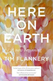 Here on earth av Tim Flannery (Heftet)
