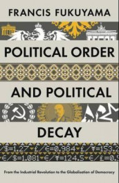 Political order and political decay av Francis Fukuyama (Innbundet)