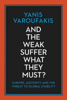 And the weak suffer what they must? av Yanis Varoufakis (Heftet)