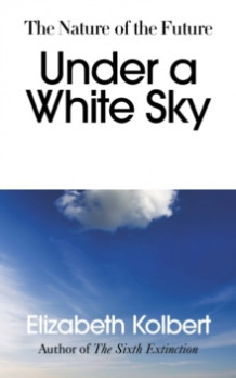 Under a white sky av Elizabeth Kolbert (Heftet)