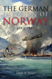 The German invasion of Norway av Geir H Haarr (Heftet)