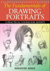 The fundamentals of drawing portraits av Barber Barrington (Heftet)