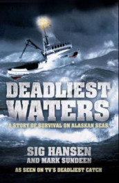Deadliest waters av Sig Hansen og Mark Sundeen (Heftet)