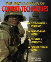 The encyclopedia of combat techniques av Will Fowler og Chris McNab (Innbundet)