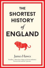 The shortest history of England av James Hawes (Innbundet)
