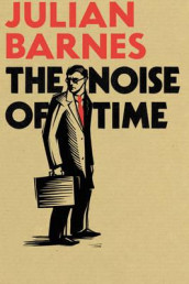 The noise of time av Julian Barnes (Innbundet)