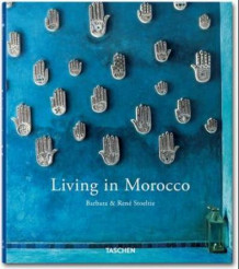 Living in Morocco = Vivre au Maroc av Angelika Taschen, Barbara Stoeltie og René Stoeltie (Innbundet)