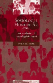 Sosiologi i hundre år av Sverre Moe (Heftet)