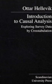 Introduction to Causal Analysis. Exploring Survey Data by Crosstabulation av Ottar Hellevik (Heftet)