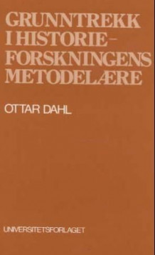 Grunntrekk i historieforskningens metodelære av Ottar Dahl (Heftet)