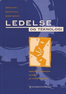 Ledelse og teknologi av Morten Levin, Øystein Fossen og Reidar Gjersvik (Heftet)