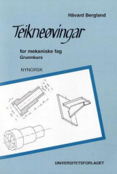 Teikneøvingar for mekaniske fag av Håvard Bergland (Heftet)
